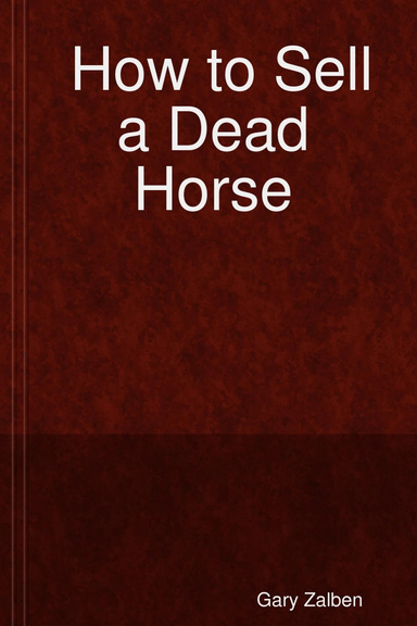 How to Sell a Dead Horse