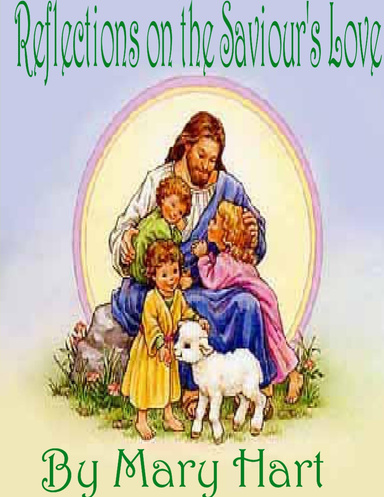 Reflections on the Saviour's Love