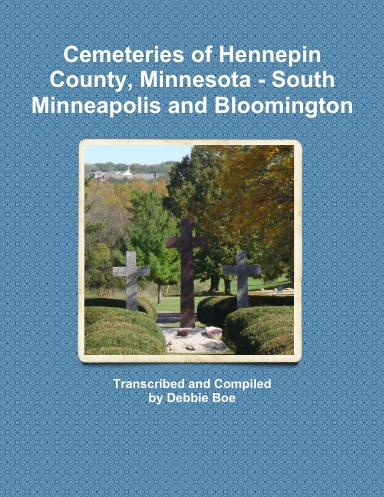 Cemeteries of Hennepin County, Minnesota - South Minneapolis and Bloomington