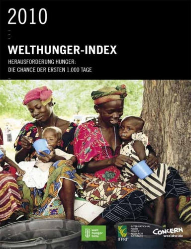 2010 Welthunger-Index : Herausforderung Hunger : Die Chance der ersten 1.000 Tage