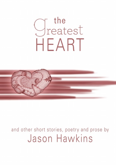 The Greatest Heart   and other short stories, poetry, and prose