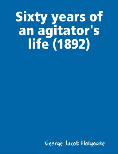 Sixty years of an agitator's life (1892)