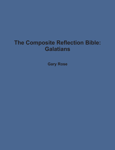 The Composite Reflection Bible: Galatians