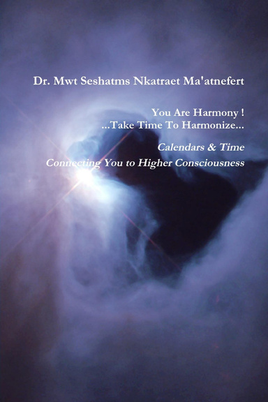 You Are Harmony ...Take Time To Harmonize ... Calendars and Time Connecting You To Higher Consciousness