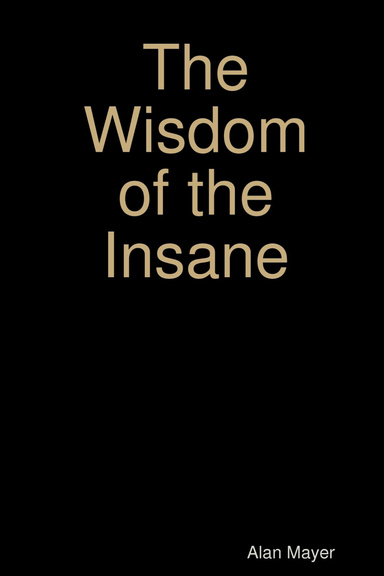 The Wisdom of the Insane