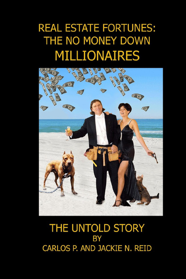 REAL ESTATE FORTUNES:  NO MONEY DOWN MILLIONAIRES:  THE UNTOLD STORY