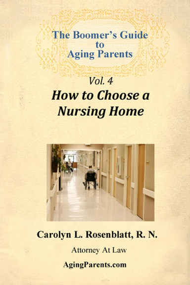 The Boomer's Guide to Aging Parents, Vol. 4, How to Choose a Nursing Home