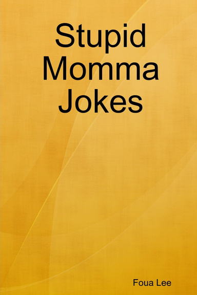 Stupid Momma Jokes