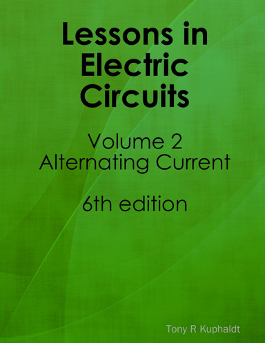 Lessons in Electric Circuits Vol 2 - Alternating Current