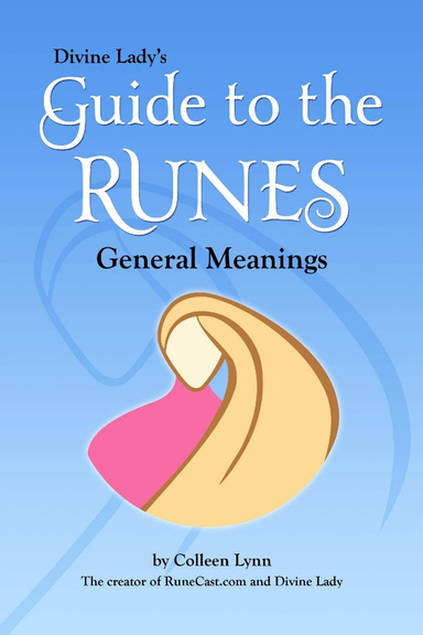 Divine Lady's Guide to the Runes: General Meanings