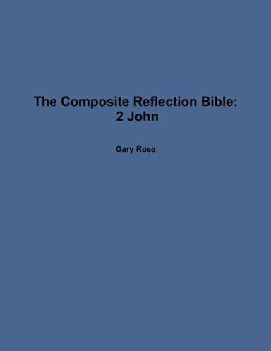 The Composite Reflection Bible: 2 John