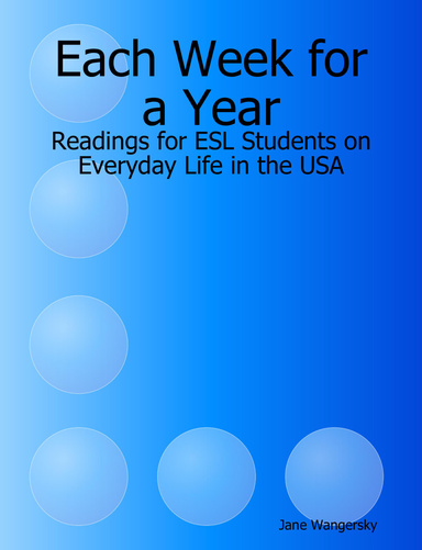 Each Week for a Year: Readings for ESL Students on Everyday Life in the USA