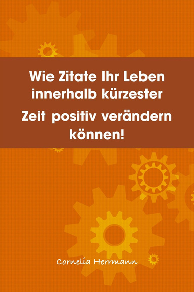 Wie Zitate Ihr Leben innerhalb kürzester Zeit positiv verändern können!