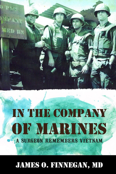 In the Company of Marines: A Surgeon Remembers Vietnam