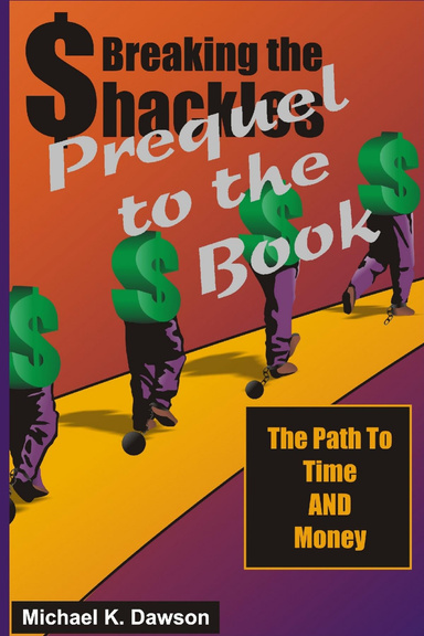 Prequel to the Book  Breaking the Shackles: The Path to Time and Money