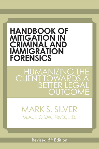 Handbook of Mitigation In Criminal and Immigration Forensics: 5th Edition