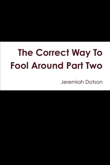 The Correct Way To Fool Around Part Two