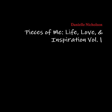 Pieces of Me: Life, Love, & Inspiration Vol. 1