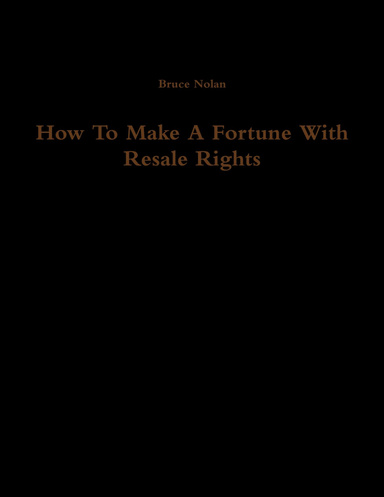 How To Make A Fortune With Resale Rights