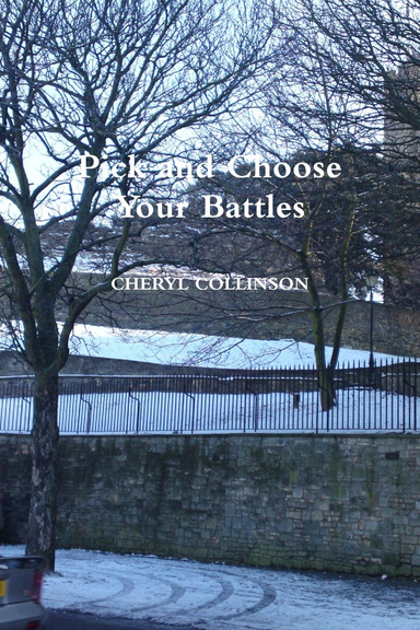 PICK and CHOOSE YOUR BATTLES