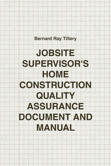 JOBSITE SUPERVISOR'S HOME CONSTRUCTION QUALITY ASSURANCE DOCUMENT AND MANUAL