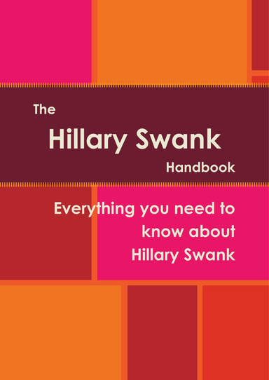 The Hillary Swank Handbook - Everything you need to know about Hillary Swank