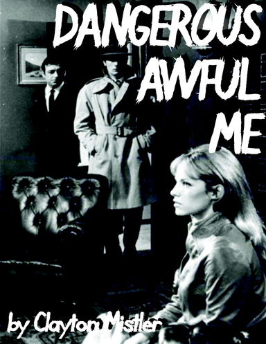 DANGEROUS AWFUL ME