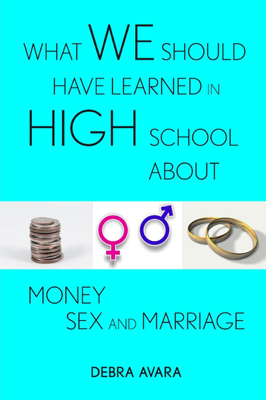 What We Should Have Learned In High School - About Money, Sex and Marriage