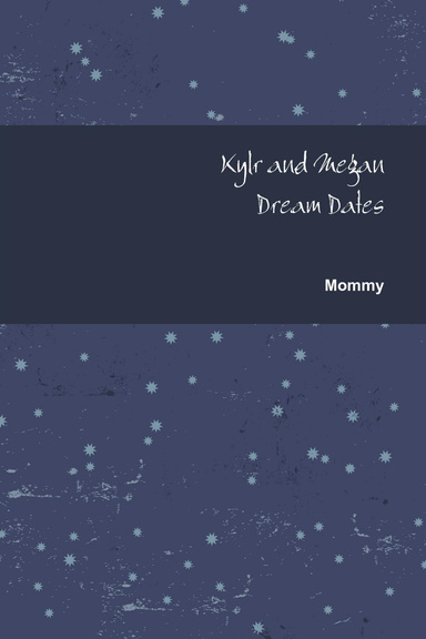 Kylr and Megan Dream Dates