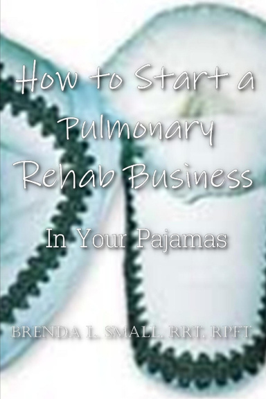 How to Start a Pulmonary Rehab Business in Your Pajamas