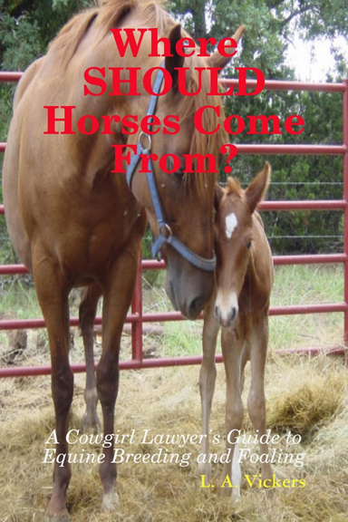Where SHOULD Horses Come From? A Cowgirl Lawyer's Guide to Breeding and Foaling