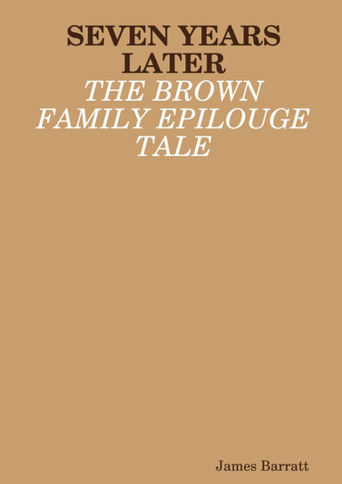 Seven Years Later: The Brown Family Epilogue Tale