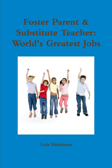 Foster Parent & Substitute Teacher:  World's Greatest Jobs