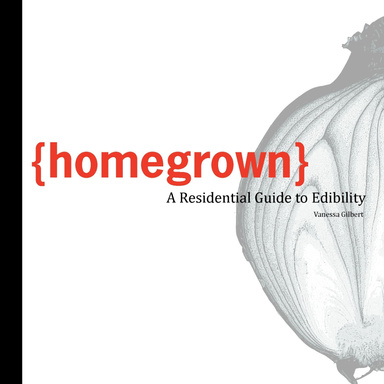 Homegrown: A Residential Guide to Edibility