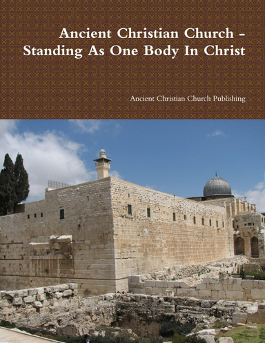 Ancient Christian Church - Standing As One Body In Christ