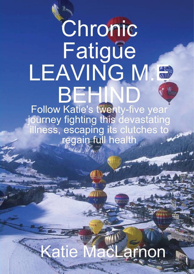 Chronic Fatigue LEAVING M.E BEHIND