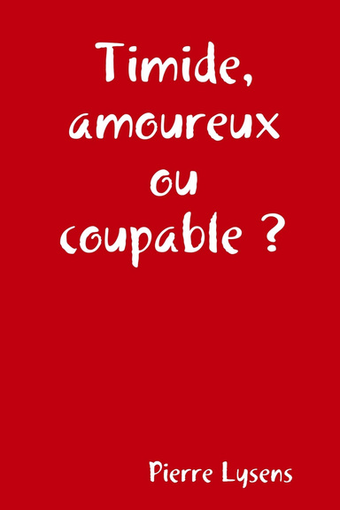 Timide, amoureux ou coupable ?