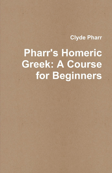 Pharr's Homeric Greek: A Course for Beginners