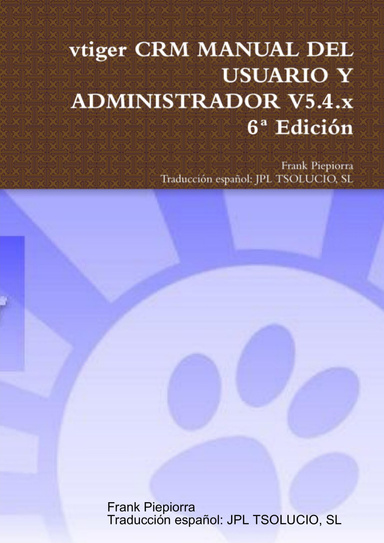 vtiger CRM MANUAL DEL USUARIO Y ADMINISTRADOR V5.4   6ª Edición