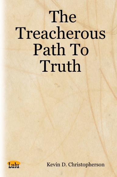 The Treacherous Path To Truth