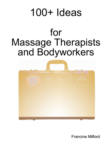 100+ Ideas for Massage Therapists and Bodyworkers