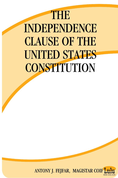 THE INDEPENDENCE CLAUSE OF THE UNITED STATES CONSTITUTION