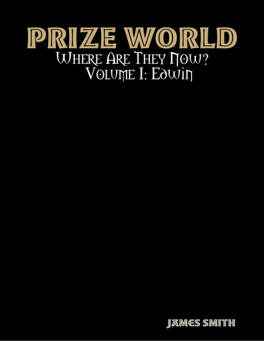 PRIZE WORLD: Where Are They Now? Volume I: Edwin