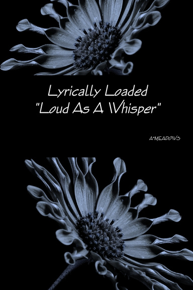 Lyrically Loaded "Loud As A Whisper"