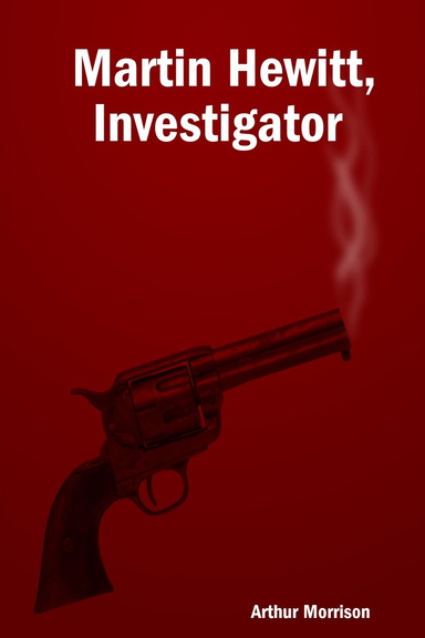 Martin Hewitt, Investigator