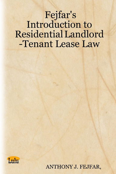 Fejfar's Introduction to Residential Landlord -Tenant Lease Law