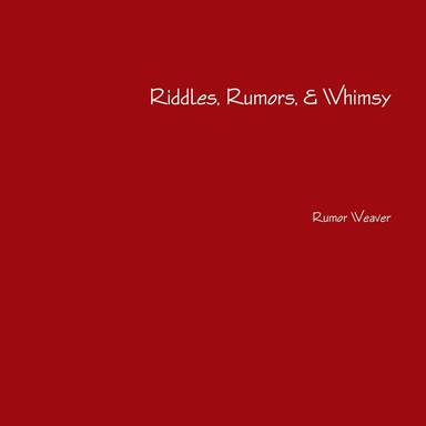 Riddles, Rumors, & Whimsy