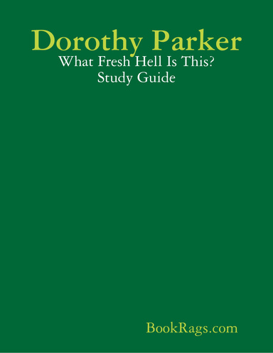 Dorothy Parker: What Fresh Hell Is This? Study Guide