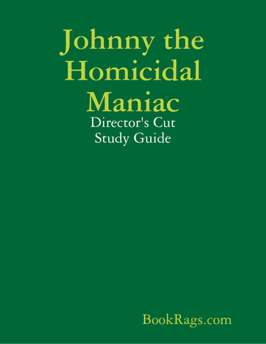 Johnny the Homicidal Maniac: Director's Cut Study Guide