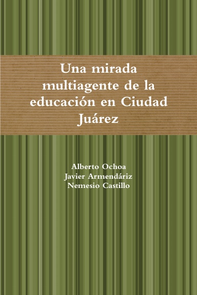 Una mirada multiagente a la educación en  Ciudad Juárez,
